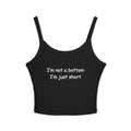 Spaghetti Tank — “I’m not a bottom I’m just short” Graphic Crop Tank